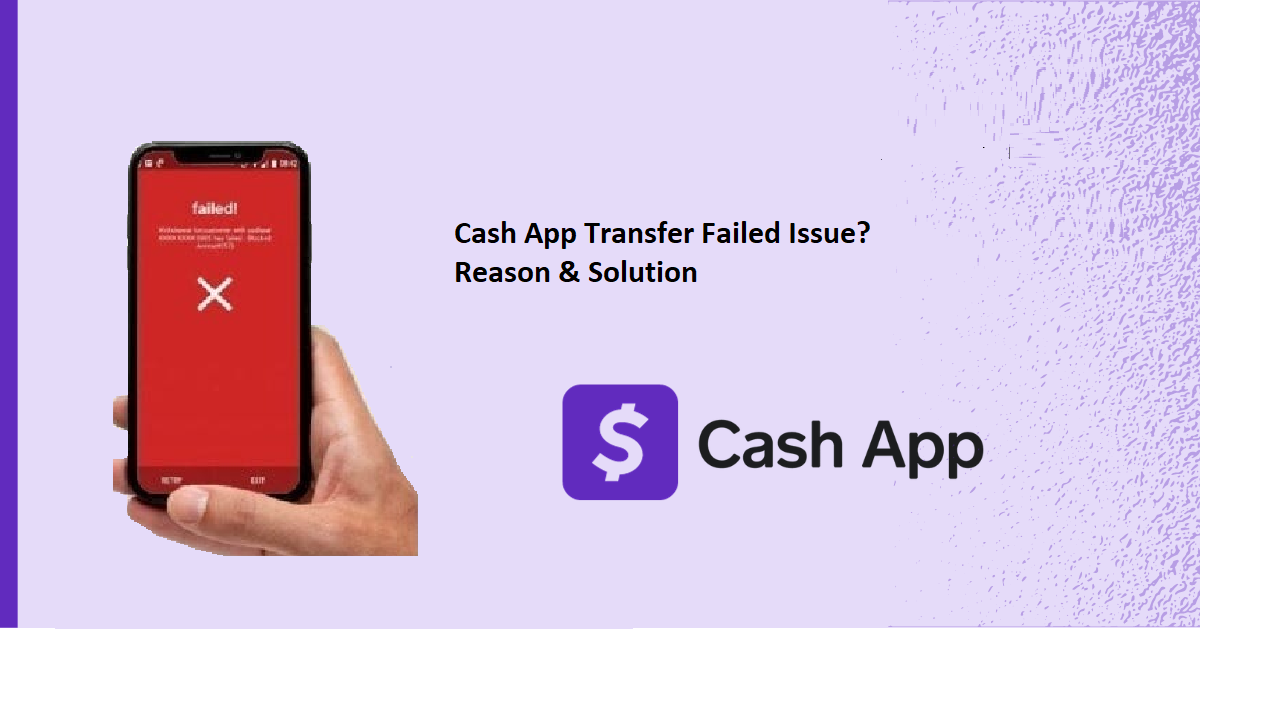 How To Fix Cash App Transfer Failed Issue? Reason & Solution